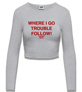 1 grey Cropped Longsleeve red WHERE I GO TROUBLE FOLLOW! #color_grey