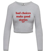 1 grey Cropped Longsleeve red bad choices make good stories #color_grey