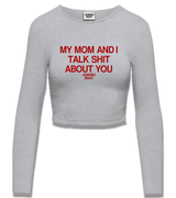 1 grey Cropped Longsleeve red my mom and i talk shit about you #color_grey