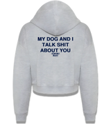 1 grey Cropped Zip Hoodie navyblue MY DOG AND I TALK SHIT ABOUT YOU #color_grey