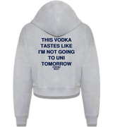 1 grey Cropped Zip Hoodie navyblue THIS VODKA TASTES LIKE I'M NOT GOING TO UNI TOMORROW #color_grey
