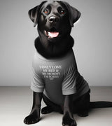 1 grey Pet T-Shirt white I ONLY LOVE MY BED & MY MOMMY I'M SORRY #color_grey