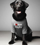 1 grey Pet T-Shirt white I love hot dads #color_grey