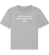 1 grey T-Shirt white Face of an Angel Body of a Porn Star #color_grey