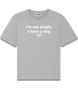 1 grey T-Shirt white I'm not single I have a dog #color_grey