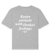 1 grey T-Shirt white Kanye attitude with Drake's feelings #color_grey