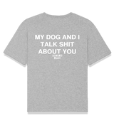 1 grey T-Shirt white MY DOG AND I TALK SHIT ABOUT YOU #color_grey