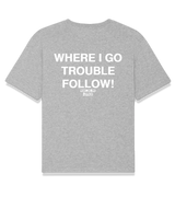 1 grey T-Shirt white WHERE I GO TROUBLE FOLLOW! #color_grey