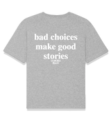 1 grey T-Shirt white bad choices make good stories #color_grey