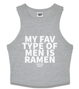 1 grey Tank Crop Top white MY FAV TYPE OF MEN IS RAMEN #color_grey