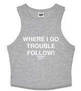 1 grey Tank Crop Top white WHERE I GO TROUBLE FOLLOW! #color_grey
