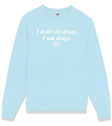 1 lightblue Sweatshirt white I don't do drugs I am drugs #color_lightblue