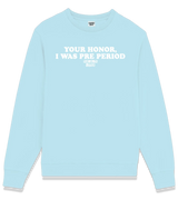 1 lightblue Sweatshirt white Your Honor I WAS PRE PERIOD #color_lightblue