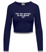 1 navy Cropped Longsleeve white I'm too pretty to do math #color_navy
