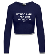1 navy Cropped Longsleeve white MY DOG AND I TALK SHIT ABOUT YOU #color_navy