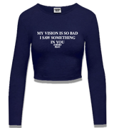 1 navy Cropped Longsleeve white MY VISION IS SO BAD I SAW SOMETHING IN YOU #color_navy