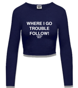 1 navy Cropped Longsleeve white WHERE I GO TROUBLE FOLLOW! #color_navy