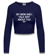 1 navy Cropped Longsleeve white my mom and i talk shit about you #color_navy