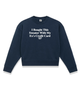 1 navy Cropped Sweatshirt white I Bought This Sweater With My Ex's Credit Card #color_navy