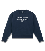 1 navy Cropped Sweatshirt white I'm not single I have a dog #color_navy