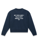 1 navy Cropped Sweatshirt white MY DOG AND I TALK SHIT ABOUT YOU #color_navy