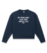1 navy Cropped Sweatshirt white my mom and i talk shit about you #color_navy