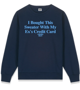 1 navy Sweatshirt lightblue I Bought This Sweater With My Ex's Credit Card #color_navy