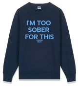 1 navy Sweatshirt lightblue I'M TOO SOBER FOR THIS #color_navy