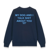 1 navy Sweatshirt lightblue MY DOG AND I TALK SHIT ABOUT YOU #color_navy