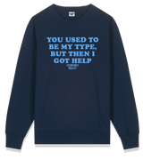 1 navy Sweatshirt lightblue YOU USED TO BE MY TYPE BUT THEN I GOT HELP #color_navy