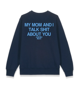 1 navy Sweatshirt lightblue my mom and i talk shit about you #color_navy