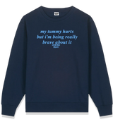 1 navy Sweatshirt lightblue my tummy hurts but i'm being really brave about it #color_navy