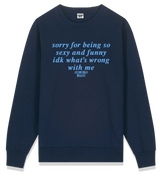 1 navy Sweatshirt lightblue sorry for being so sexy and funny idk what's wrong with me #color_navy