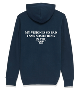 1 navy Zip Hoodie white MY VISION IS SO BAD I SAW SOMETHING IN YOU #color_navy