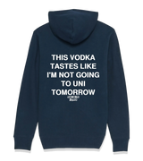 1 navy Zip Hoodie white THIS VODKA TASTES LIKE I'M NOT GOING TO UNI TOMORROW #color_navy