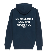 1 navy Zip Hoodie white my mom and i talk shit about you #color_navy