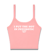 1 pink Cami Crop Top white I PUT THE HOT IN PSYCHOTIC #color_pink