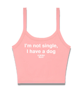 1 pink Cami Crop Top white I'm not single I have a dog #color_pink