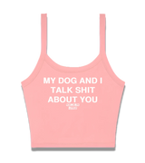 1 pink Cami Crop Top white MY DOG AND I TALK SHIT ABOUT YOU #color_pink