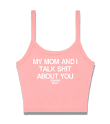 1 pink Cami Crop Top white my mom and i talk shit about you #color_pink