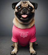 1 pink Pet T-Shirt white I ONLY LOVE MY BED & MY MOMMY I'M SORRY #color_pink