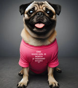 1 pink Pet T-Shirt white ONE GOOD GIRL IS WORTH A THOUSAND BITCHES #color_pink