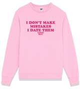 1 pink Sweatshirt fuchsia I DON'T MAKE MISTAKES I DATE THEM #color_pink