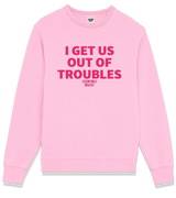 1 pink Sweatshirt fuchsia I GET US OUT OF TROUBLES #color_pink