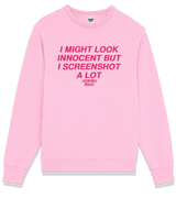 1 pink Sweatshirt fuchsia I MIGHT LOOK INNOCENT BUT I SCREENSHOT A LOT #color_pink