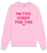 1 pink Sweatshirt fuchsia I'M TOO SOBER FOR THIS #color_pink