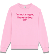 1 pink Sweatshirt fuchsia I'm not single I have a dog #color_pink