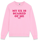 1 pink Sweatshirt fuchsia MY EX IS SCARED OF ME #color_pink