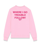 1 pink Sweatshirt fuchsia WHERE I GO TROUBLE FOLLOW! #color_pink