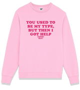 1 pink Sweatshirt fuchsia YOU USED TO BE MY TYPE BUT THEN I GOT HELP #color_pink